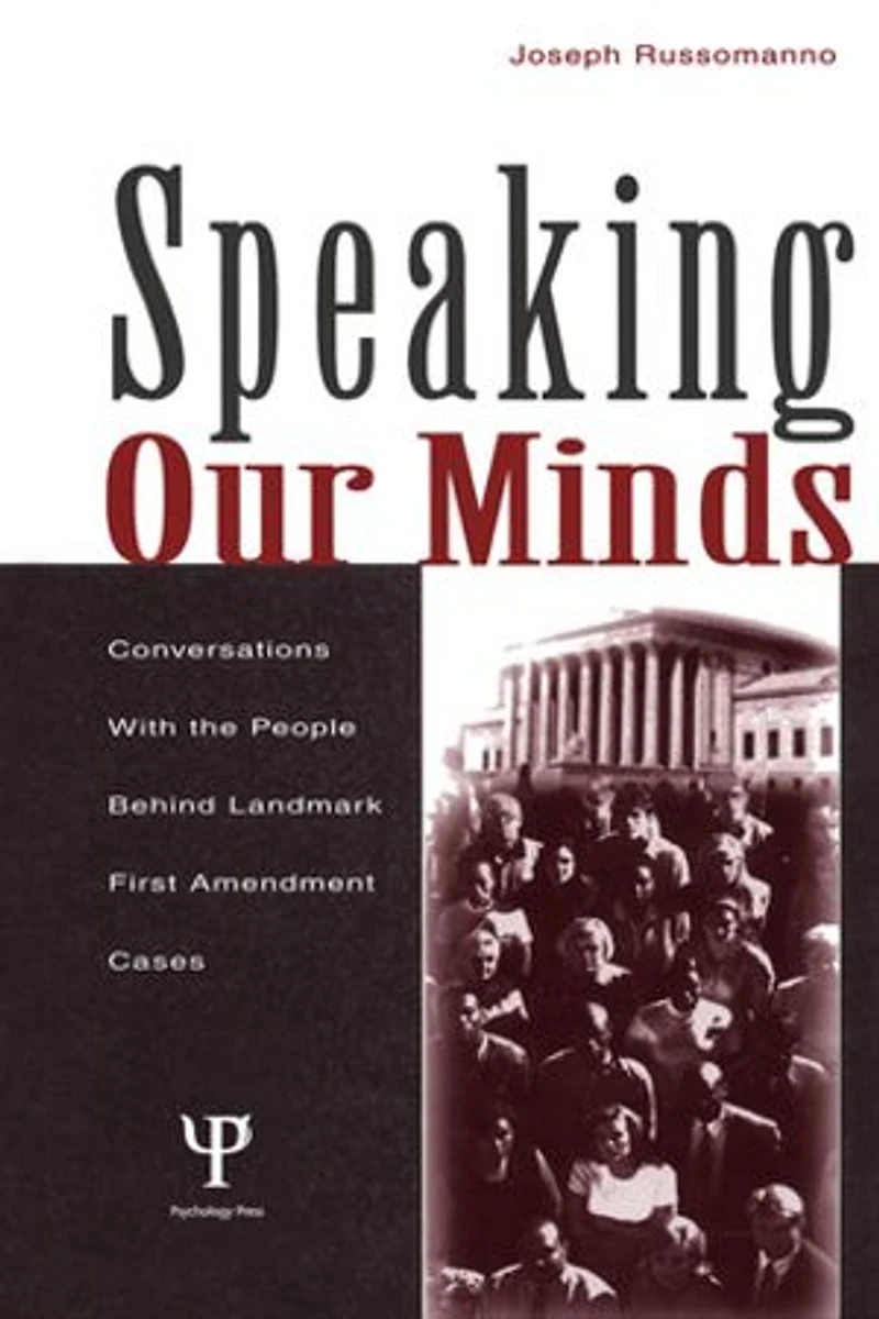 Speaking Our Minds: Conversations With The People Behind Landmark First Amendment Cases