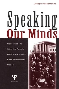Speaking Our Minds: Conversations With The People Behind Landmark First Amendment Cases