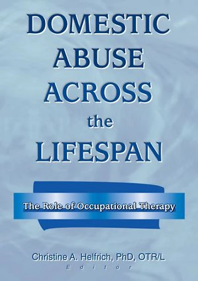 Domestic Abuse Across The Lifespan: Role of Occupational Therapy
