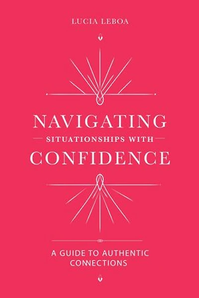 Navigating Situationships with Confidence: A Guide to Authentic Connections