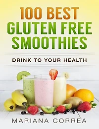100 Best Gluten Free Smoothies