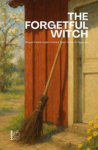 The Forgetful Witch: Bilingual Swedish-English Children’s Easter Stories for Beginners