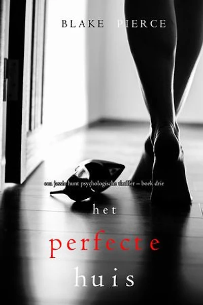 Het perfecte huis (Een Jessie Hunt Psychologische Thriller Boek Drie)