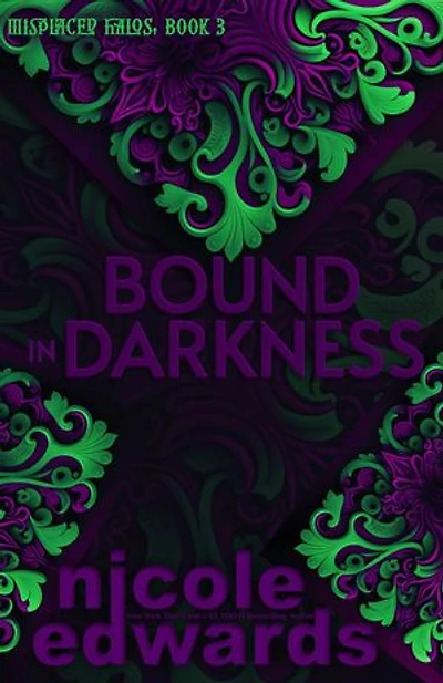 Bound in Darkness: Misplaced Halos, #3