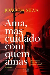 Ama, Mas Cuidado Com Quem Amas
