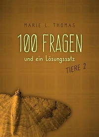 100 Fragen und ein Lösungssatz - Tiere 2