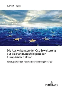 Die Auswirkungen der Ost-Erweiterung auf die Handlungsfaehigkeit der Europaeischen Union: Fallstudien zu den Haushaltsverhandlungen der EU