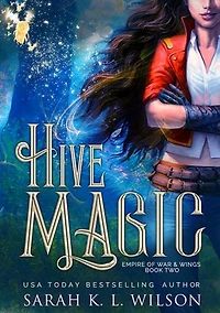 Hive Magic: Empire of War & Wings, #2