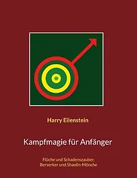 Kampfmagie für Anfänger: Flüche und Schadenszauber, Berserker und Shaolin-Mönche