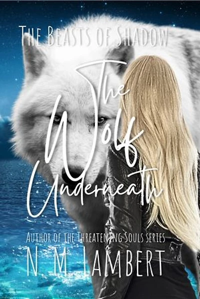 The Wolf Underneath: The Beasts of Shadow, #1