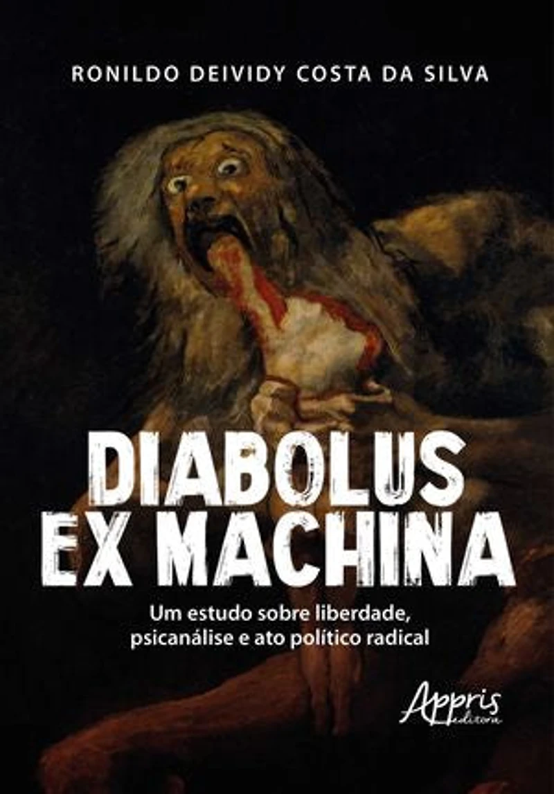 Diabolus Ex Machina: Um Estudo Sobre Liberdade, Psicanálise e Ato Político Radical