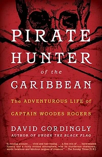 Pirate Hunter of The Caribbean: Adventurous Life Captain Woodes Rogers