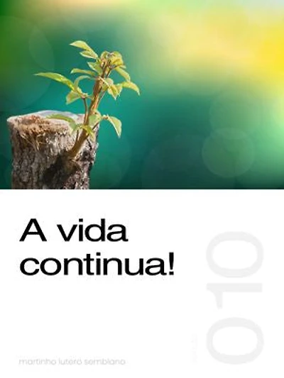 A vida continua! (Sermão 010)