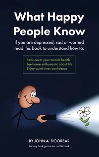 What Happy People Know: Find mental health; Feel more enthusiastic and optimistic; Be confident