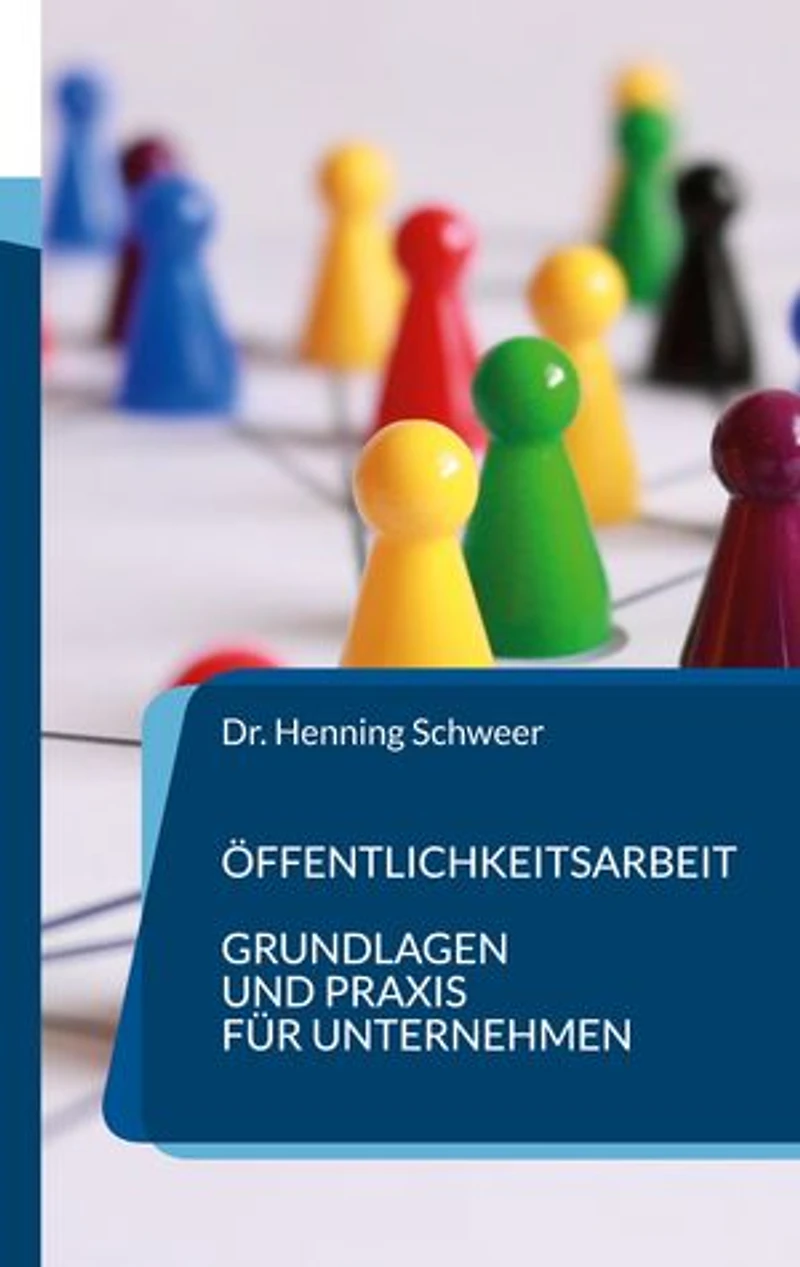 Öffentlichkeitsarbeit: Grundlagen und Praxis für Unternehmen