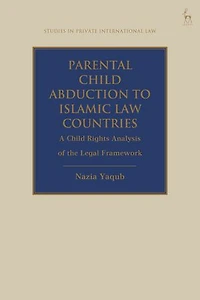 Parental Child Abduction to Islamic Law Countries: A Rights Analysis of the Legal Framework