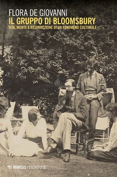 Il gruppo di Bloomsbury: Vita, morte e resurrezione di un fenomeno culturale