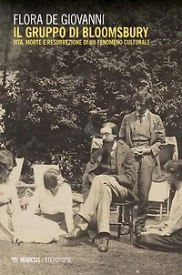 Il gruppo di Bloomsbury: Vita, morte e resurrezione di un fenomeno culturale