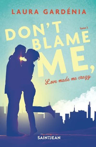 Don't blame me love made crazy tome 2 VERSION FRANÇAISE