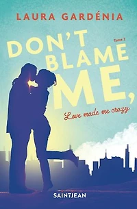 Don't blame me love made crazy tome 2 VERSION FRANÇAISE