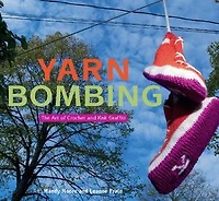 Yarn Bombing: The Art of Crochet and Knit Graffiti