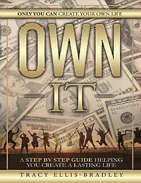 Own It: Only You Can Create Your Own Life