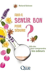 Faut-il sentir bon pour séduire ?: 120 clés pour comprendre