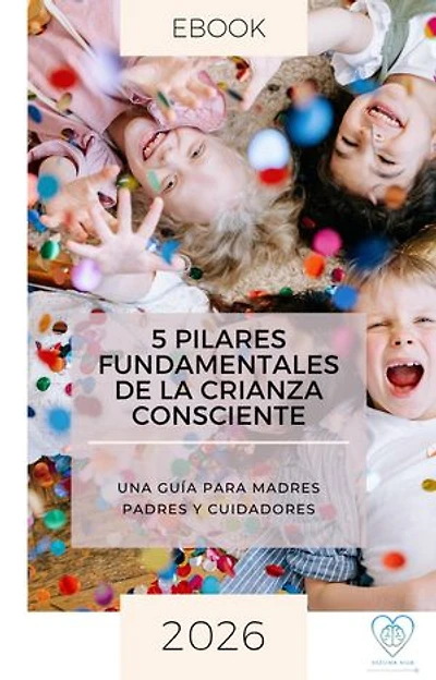 5 Pilares Fundamentales de la Crianza Consciente