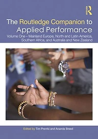 The Routledge Companion to Applied Performance: Volume One - Mainland Europe, North and Latin America, Southern Africa, Australia New Zealand