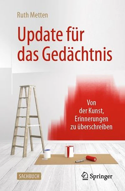 Update für das Gedächtnis: Von der Kunst, Erinnerungen zu überschreiben