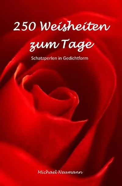 250 Weisheiten zum Tage: Schatzperlen in Gedichtform