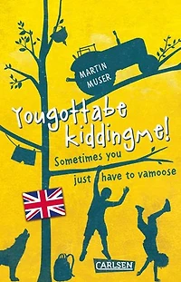 Kannawoniwasein: Yougottabekiddingme! Sometimes you just have to vamoose (Englische Ausgabe mit Vokabelhilfen): Kinderbuchklassiker auf Englisch