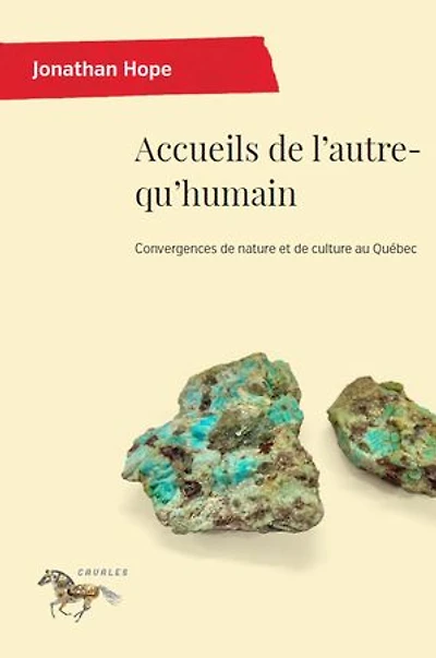 Accueils de l'autre-qu'humain: Convergences nature et culture au Québec