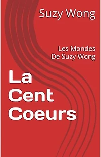La Cent Coeurs: Les Mondes De Suzy Wong