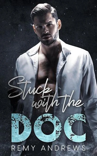 Stuck with the Doc: An Opposites Attract Romance: Dove's Cove Billionaires, #1