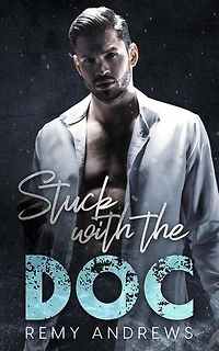 Stuck with the Doc: An Opposites Attract Romance: Dove's Cove Billionaires, #1