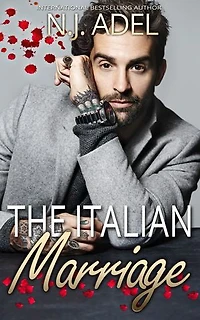 The Italian Marriage: A Dark Arranged Marriage Enemies to Lovers Mafia Romance
