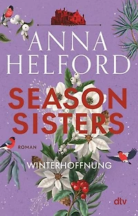 Season Sisters – Winterhoffnung: Roman | Vier Schwestern, so unterschiedlich wie die Jahreszeiten – die Geschichte der Winterschwester