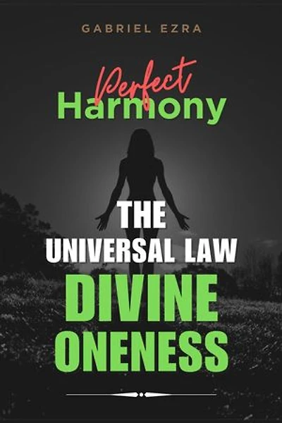Perfect Harmony: The Universal Law of Divine Oneness: The Universal Laws, #1