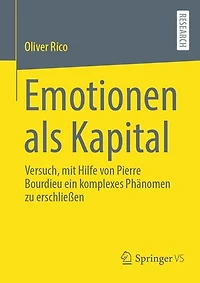 Emotionen als Kapital: Versuch, mit Hilfe von Pierre Bourdieu ein komplexes Phänomen zu erschließen