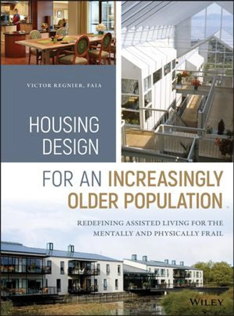 Housing Design for an Increasingly Older Population: Redefining Assisted Living the Mentally and Physically Frail