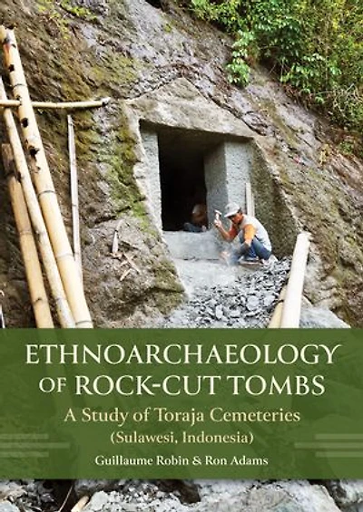 Ethnoarchaeology of Rock-cut Tombs: A Study of Toraja Cemeteries (Sulawesi, Indonesia)