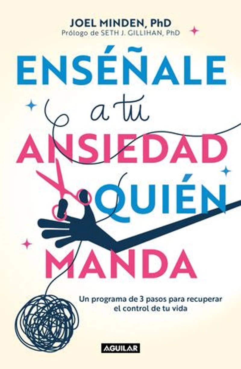 Enséñale a tu ansiedad quién manda: Haz frente a la ansiedad de manera asertiva