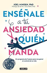 Enséñale a tu ansiedad quién manda: Haz frente a la ansiedad de manera asertiva