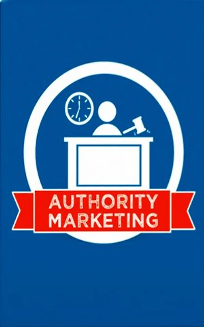 Authority Marketing: Learn EXACTLY how to maximize your time and build a community online with proven strategies
