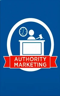 Authority Marketing: Learn EXACTLY how to maximize your time and build a community online with proven strategies