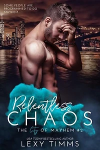 Relentless Chaos: The City of Mayhem Series, #2