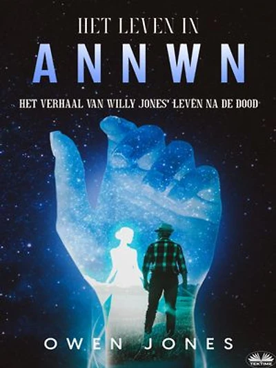 Het Leven In Annwn: Het Verhaal Van Willy Jones' Leven Na De Dood