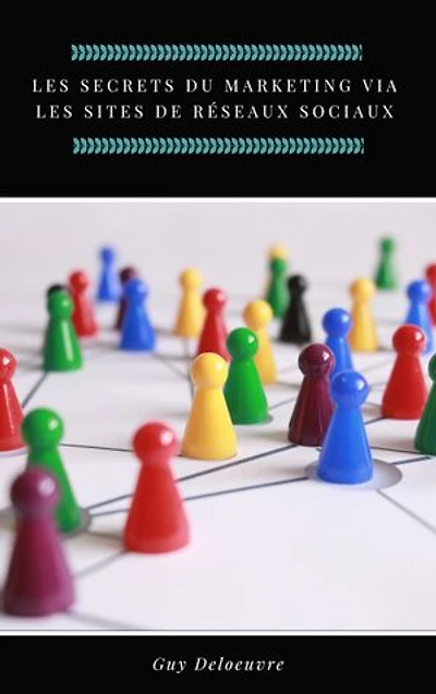 Les secrets du marketing via les sites de réseaux sociaux