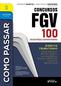 Como Passar em Concursos FGV - 3ª Ed - 2025: Direito Tributário - 100 questões comentadas